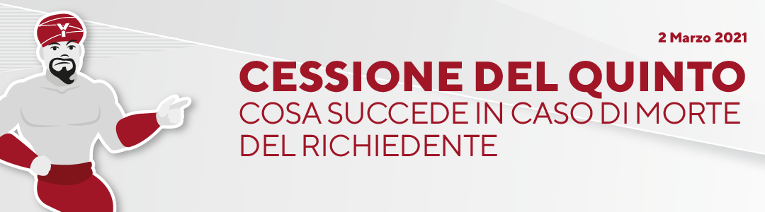 Cessione del quinto: Cosa succede nel caso di morte del   richiedente?