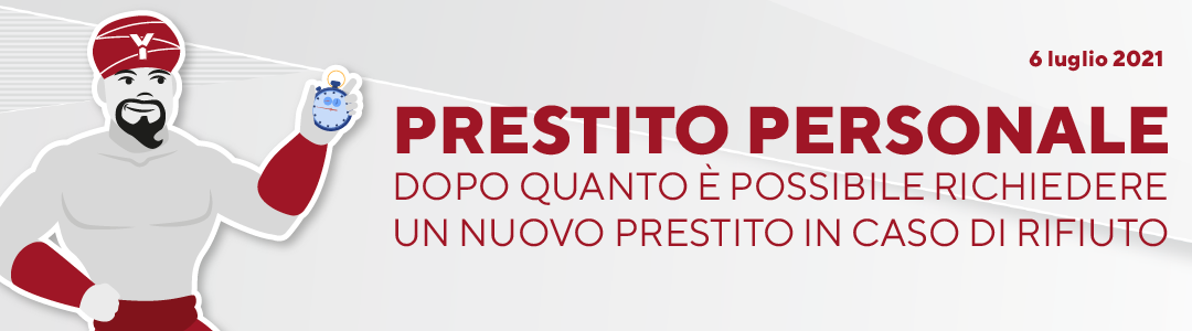 Dopo quanto tempo è possibile richiedere un nuovo Prestito personale in caso di rifiuto?