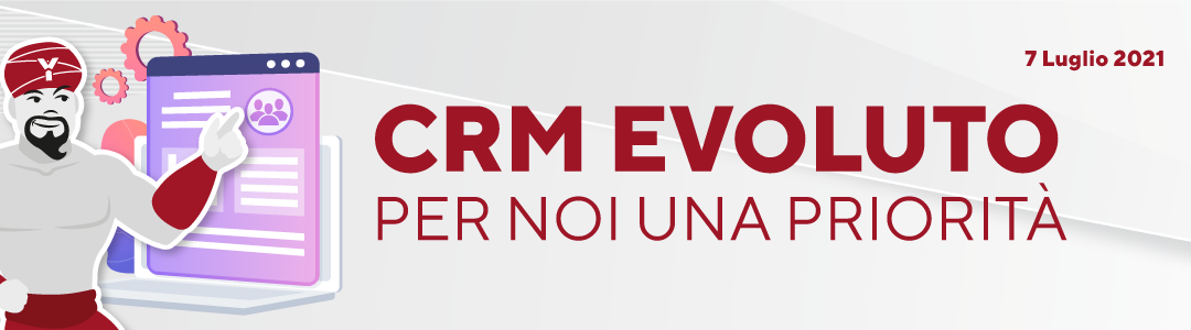 CRM EVOLUTO: Per noi una priorità!