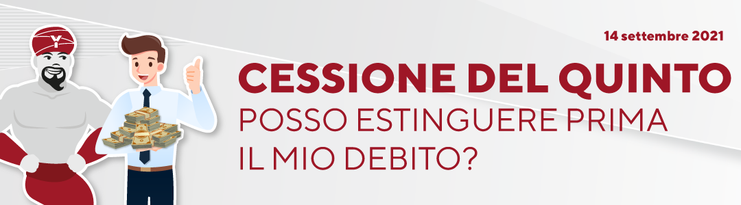 Cessione del quinto: posso estinguere prima il mio debito?