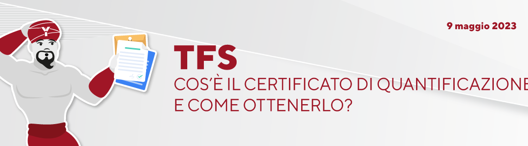 TFS: COS’È IL CERTIFICATO DI QUANTIFICAZIONE E COME OTTENERLO?