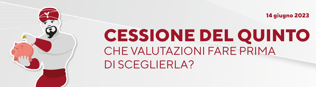 Cessione del quinto: che valutazioni fare prima di sceglierla?